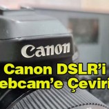Canon DSLR Fotoğraf Makinenizi Webcam’e Çevirmenin Yeni Yolu!